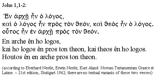 

   En arche n ho logos, kai ho logos n pros ton theon,
   kai theos n ho logos. Houtos n en arche pros ton theon.
                                           (John 1:1-2)